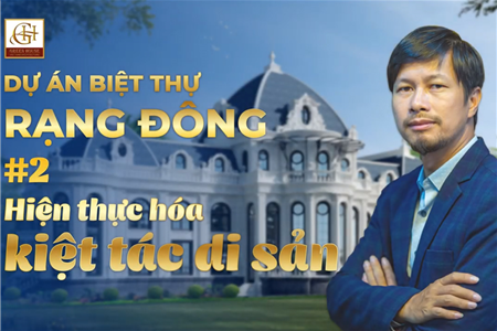 Hiện thực hóa kiệt tác di sản - Dinh thự Rạng Đông