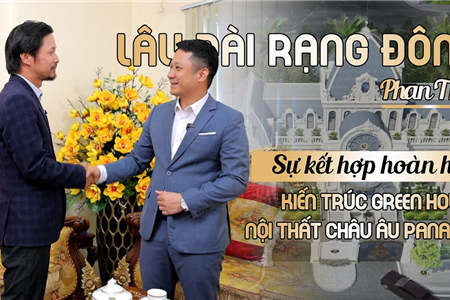 Dinh thự Rạng Đông - Sự kết hợp hoàn hảo giữa Kiến trúc Green House và Nội thất Châu Âu Panama